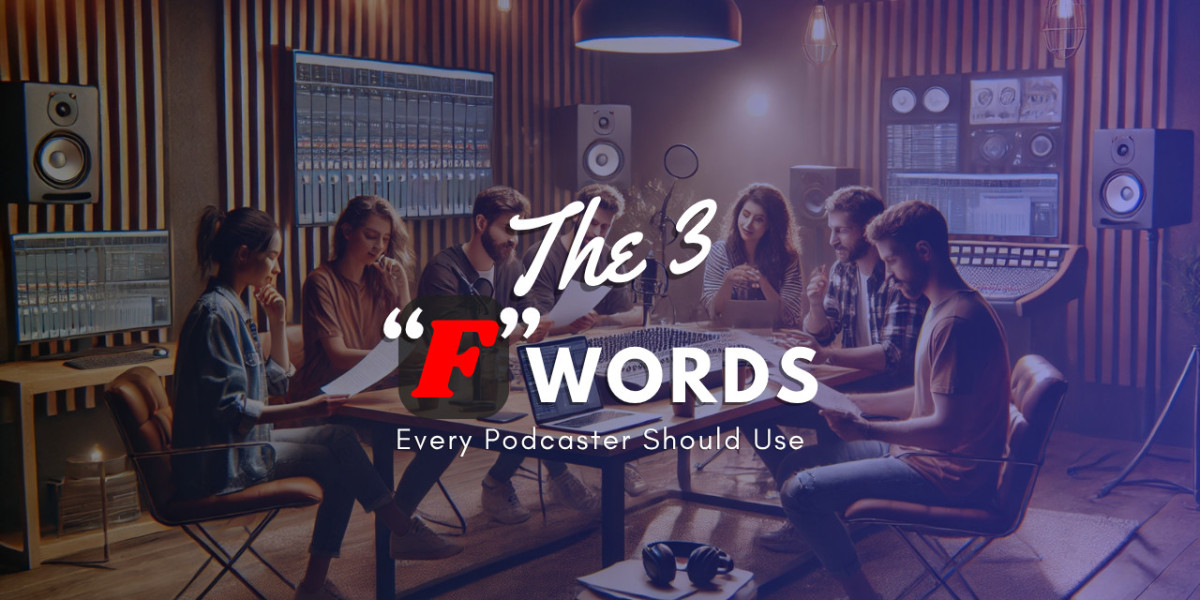 ?️ The 3 F Words Every Podcaster Should Use