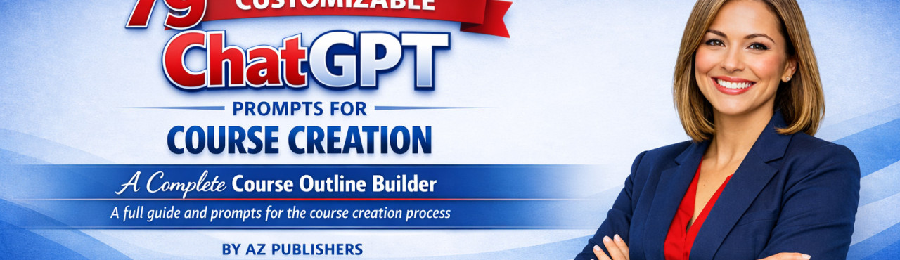 79 Customizable ChatGPT Prompts & Guide for Course Creation.