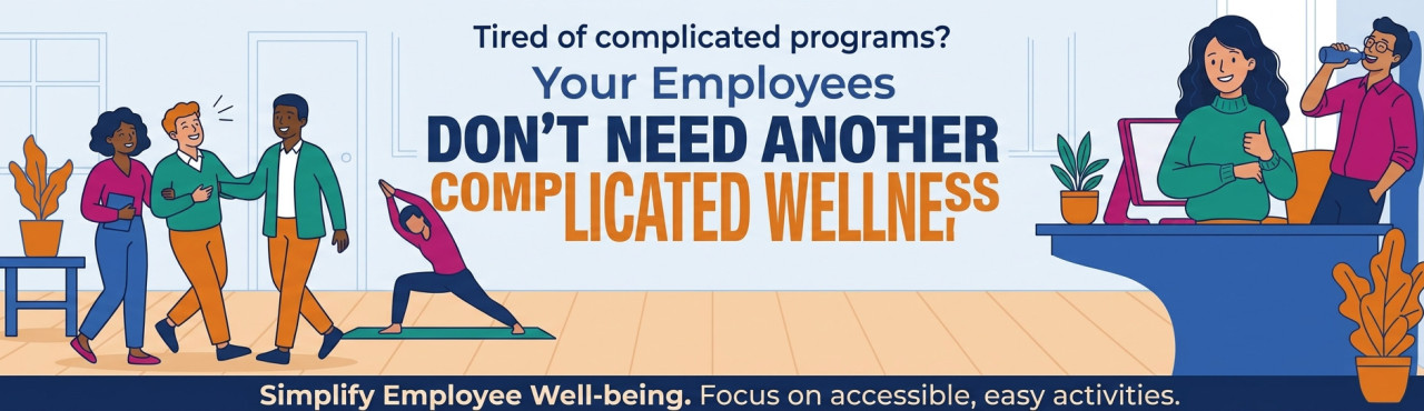 Your Employees Don't Need Another Complicated Wellness Challenge