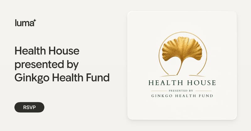 Health House presented by Ginkgo Health Fund · Luma