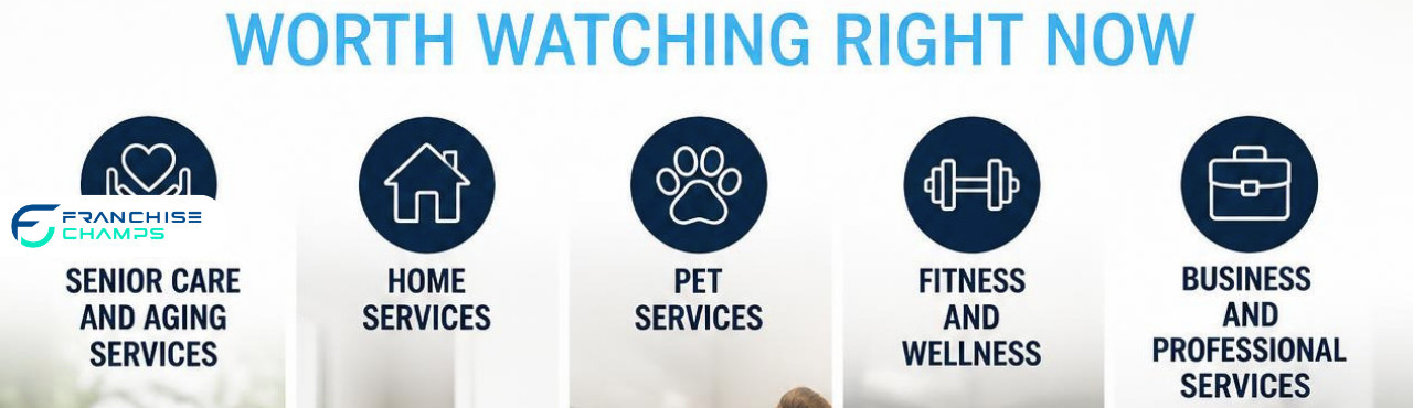 5 Franchise Industries Worth Watching Right Now